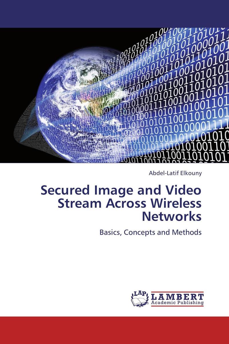 Secured Image and Video Stream Across Wireless Networks