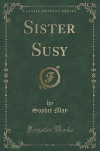 Sister Susy (Classic Reprint)