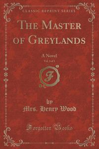 The Master of Greylands, Vol. 3 of 3