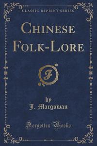 Chinese Folk-Lore (Classic Reprint)