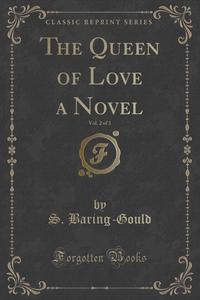 The Queen of Love a Novel, Vol. 2 of 3 (Classic Reprint)