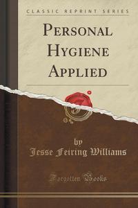 Personal Hygiene Applied (Classic Reprint)