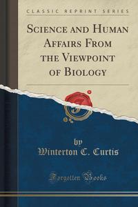 Science and Human Affairs From the Viewpoint of Biology (Classic Reprint)