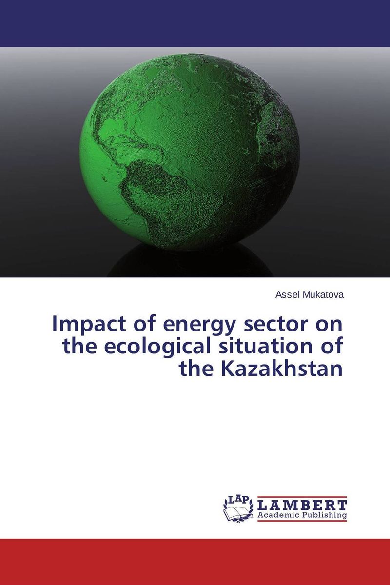 Impact of energy sector on the ecological situation of the Kazakhstan