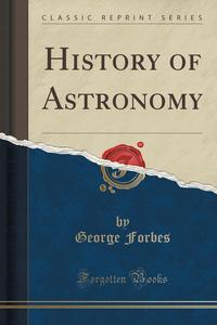 History of Astronomy (Classic Reprint)