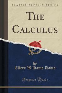 Ellery Williams Davis - «The Calculus (Classic Reprint)»