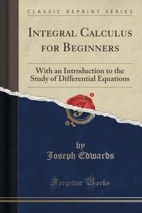 Integral Calculus for Beginners