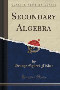 Secondary Algebra (Classic Reprint)