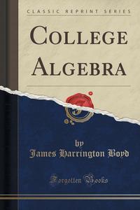 College Algebra (Classic Reprint)