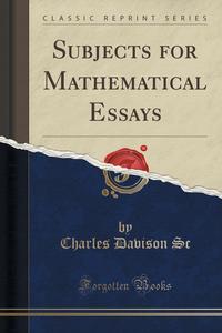 Subjects for Mathematical Essays (Classic Reprint)