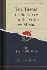 The Theory of Sound in Its Relation to Music (Classic Reprint)