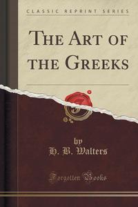 The Art of the Greeks (Classic Reprint)