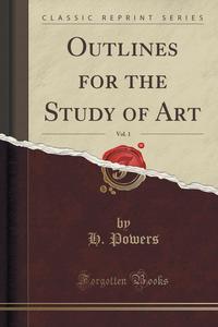 Outlines for the Study of Art, Vol. 1 (Classic Reprint)