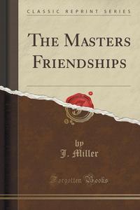 The Masters Friendships (Classic Reprint)