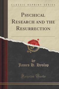 Psychical Research and the Resurrection (Classic Reprint)