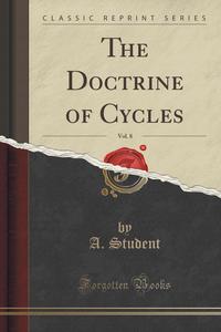 The Doctrine of Cycles, Vol. 8 (Classic Reprint)