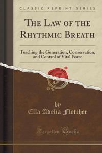 Ella Adelia Fletcher - «The Law of the Rhythmic Breath»