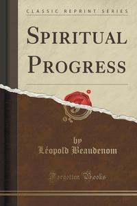 Spiritual Progress (Classic Reprint)