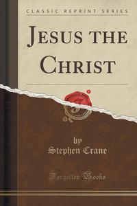 Jesus the Christ (Classic Reprint)