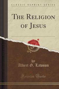 The Religion of Jesus (Classic Reprint)