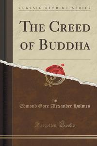 The Creed of Buddha (Classic Reprint)