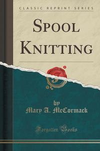 Spool Knitting (Classic Reprint)