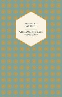 Pendennis - Volume I - Works of William Makepeace Thackeray