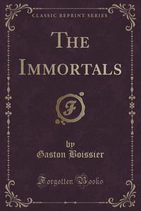 The Immortals (Classic Reprint)