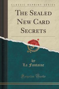 La Fontaine - «The Sealed New Card Secrets (Classic Reprint)»