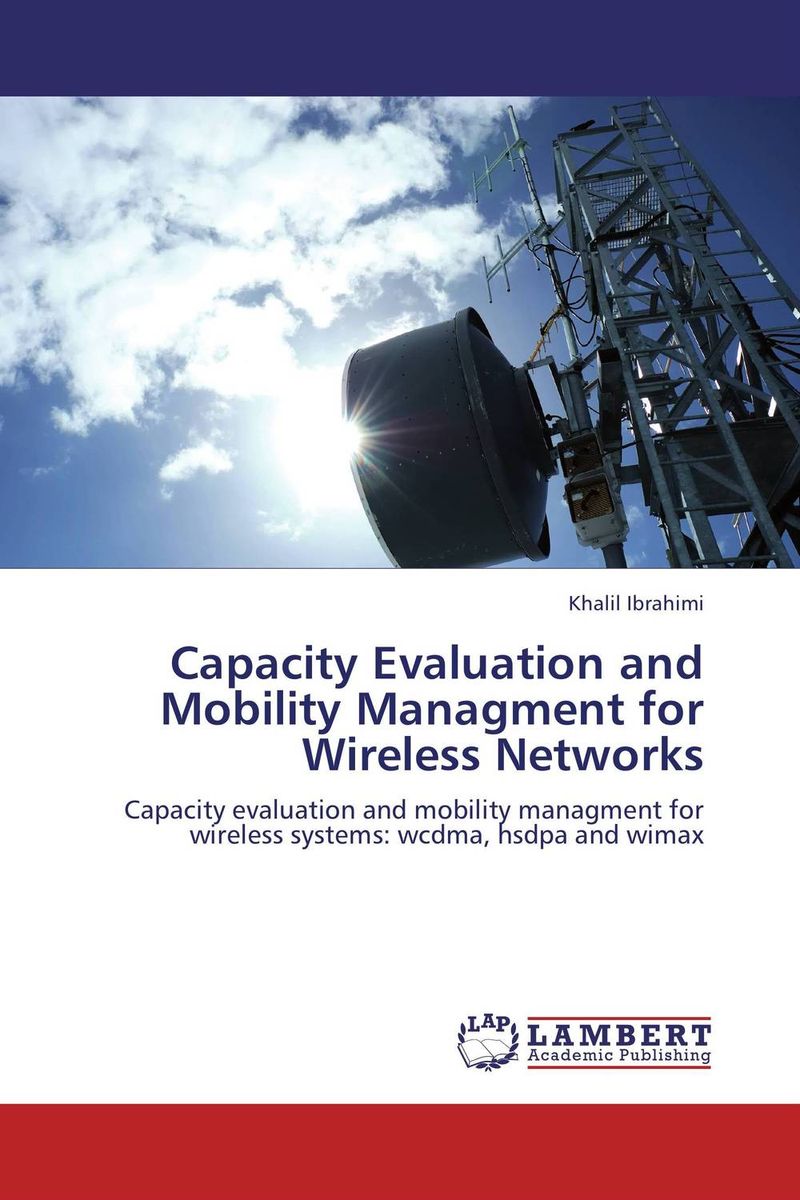 Capacity Evaluation and Mobility Managment for Wireless Networks