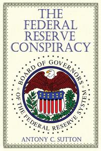  - «The Federal Reserve Conspiracy»