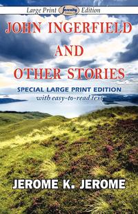 John Ingerfield and Other Stories (Large Print Edition)