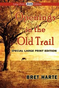 Openings in the Old Trail (Large Print Edition)