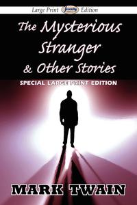 The Mysterious Stranger & Other Stories (Large Print Edition)