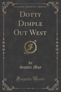 Dotty Dimple Out West (Classic Reprint)