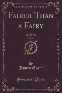 Fairer Than a Fairy, Vol. 3 of 3