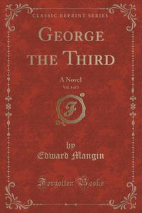 George the Third, Vol. 1 of 3