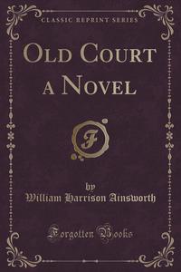 Old Court a Novel (Classic Reprint)