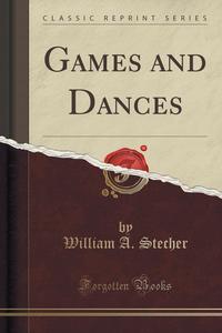 Games and Dances (Classic Reprint)