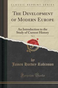 The Development of Modern Europe, Vol. 1