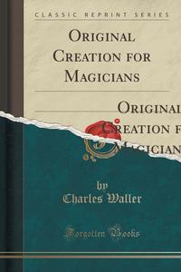 Original Creation for Magicians