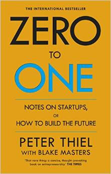 Zero to One: Notes on Start Ups, or How to Build the Future