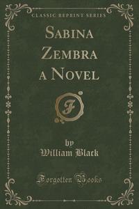 Sabina Zembra a Novel (Classic Reprint)