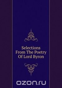 Selections From The Poetry Of Lord Byron