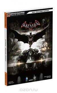  - «Batman: Arkham Knight Signature Series Guide»