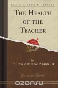 The Health of the Teacher (Classic Reprint)