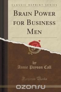 Brain Power for Business Men (Classic Reprint)