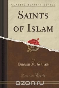 Saints of Islam (Classic Reprint)