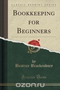 Bookkeeping for Beginners (Classic Reprint)