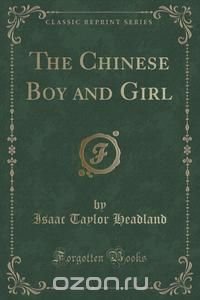 The Chinese Boy and Girl (Classic Reprint)